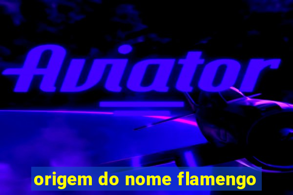 origem do nome flamengo