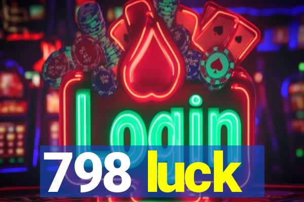 798 luck