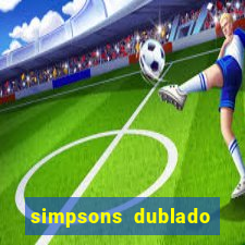 simpsons dublado assistir online