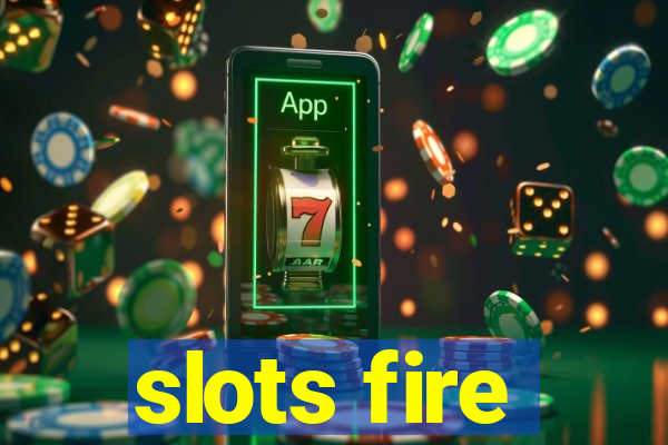 slots fire