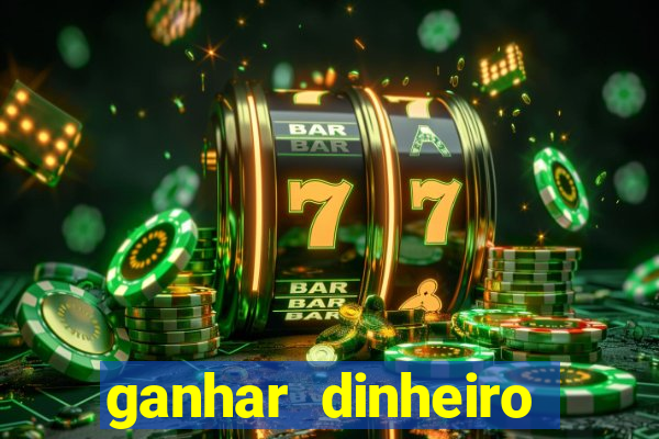 ganhar dinheiro jogando de verdade