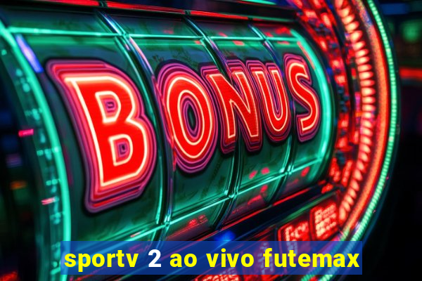 sportv 2 ao vivo futemax