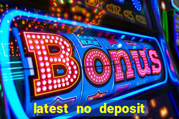 latest no deposit casino bonuses uk