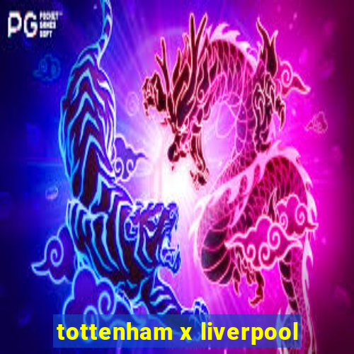 tottenham x liverpool