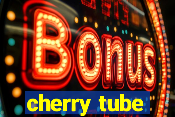 cherry tube