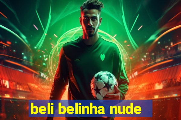 beli belinha nude