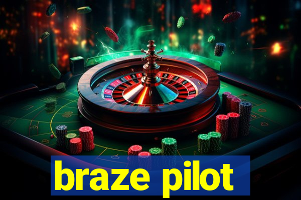 braze pilot