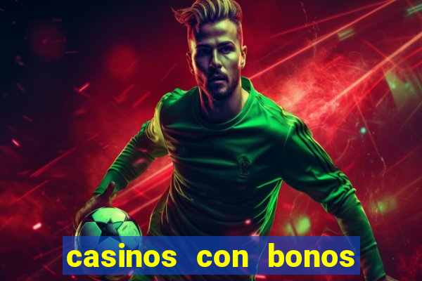 casinos con bonos de bienvenida