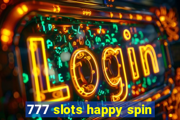 777 slots happy spin