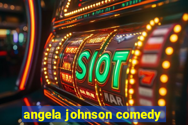 angela johnson comedy