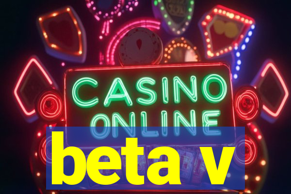 beta v