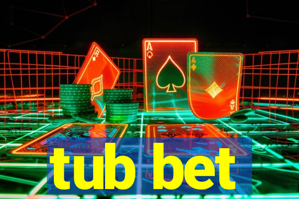 tub bet