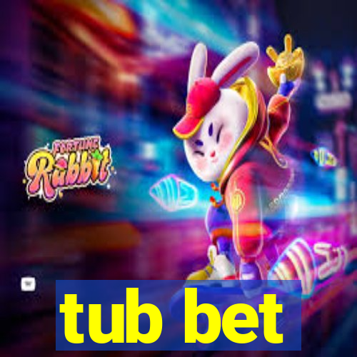 tub bet