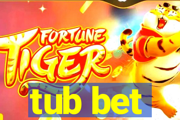 tub bet