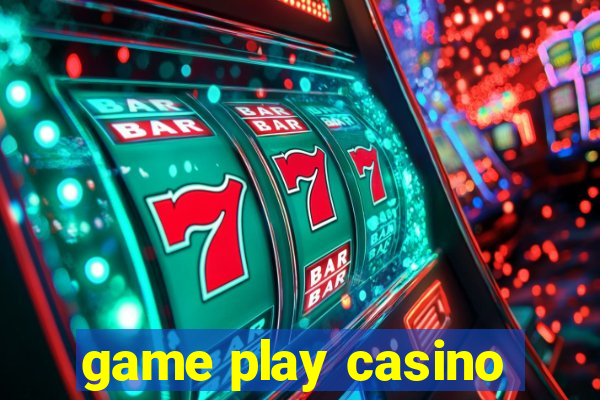 game play casino