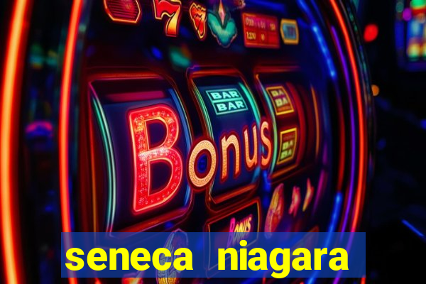 seneca niagara resort casino