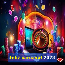 feliz carnaval 2023