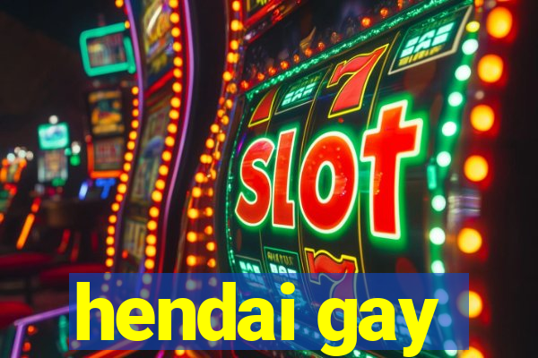 hendai gay