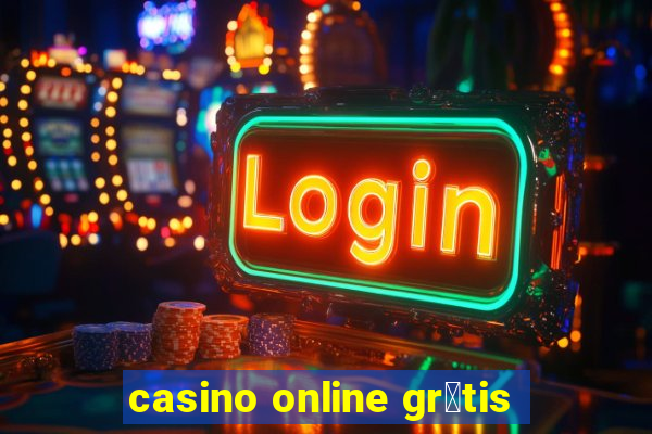 casino online gr谩tis