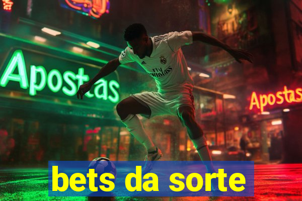 bets da sorte