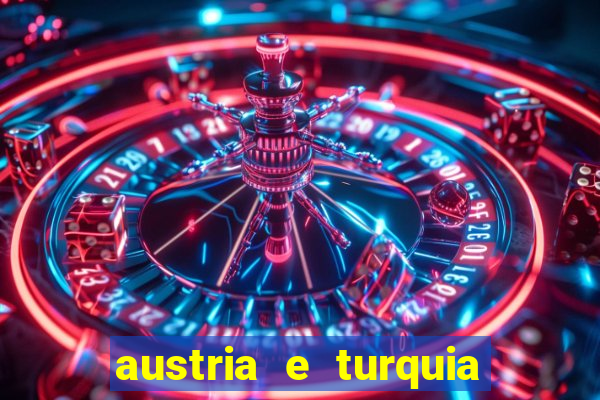 austria e turquia onde assistir