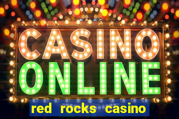 red rocks casino and resort