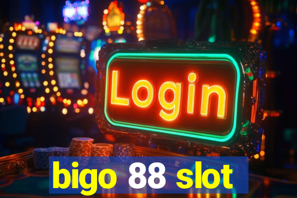 bigo 88 slot