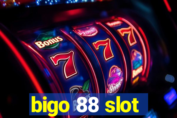 bigo 88 slot