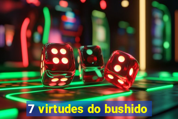 7 virtudes do bushido