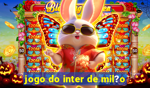 jogo do inter de mil?o