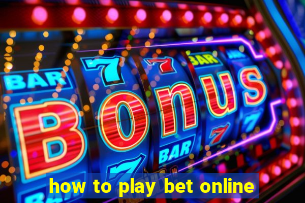 how to play bet online