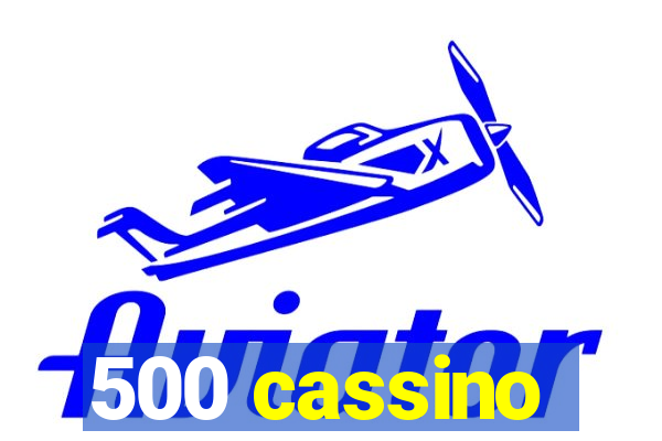 500 cassino