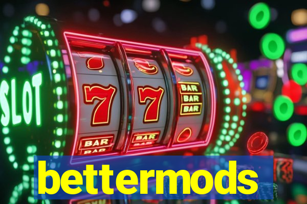 bettermods