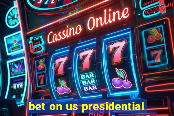 bet on us presidential