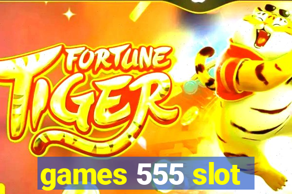 games 555 slot