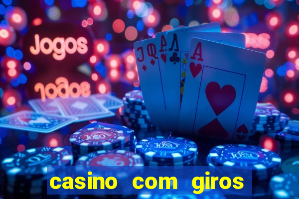 casino com giros gratis no cadastro