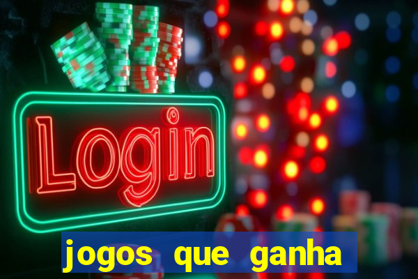 jogos que ganha dinheiro de verdade sem pagar nada