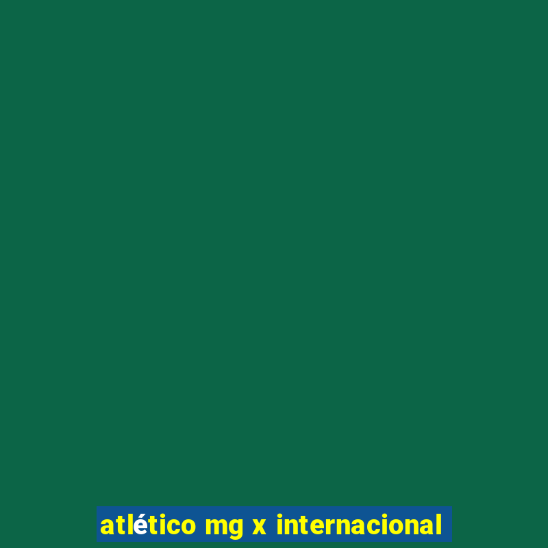 atlético mg x internacional