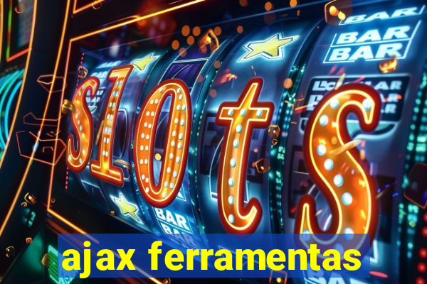 ajax ferramentas