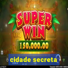 cidade secreta