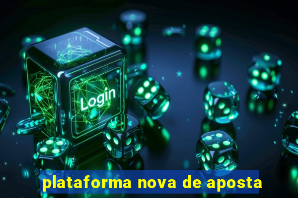 plataforma nova de aposta