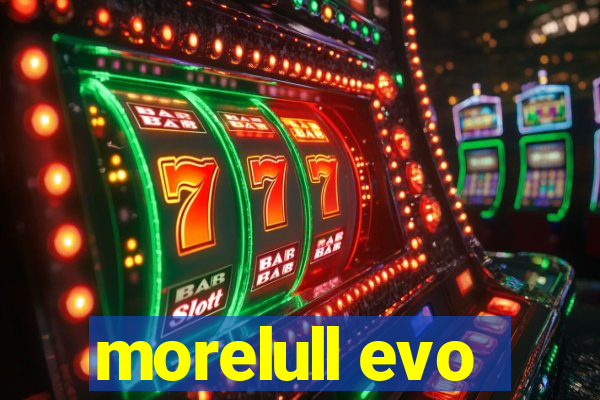 morelull evo