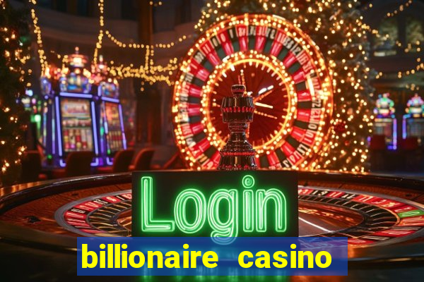 billionaire casino free chips