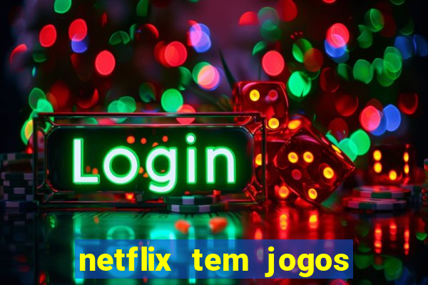 netflix tem jogos de futebol