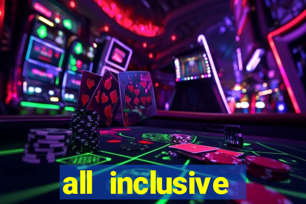 all inclusive resorts with casinos