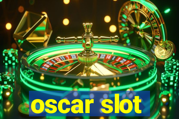 oscar slot