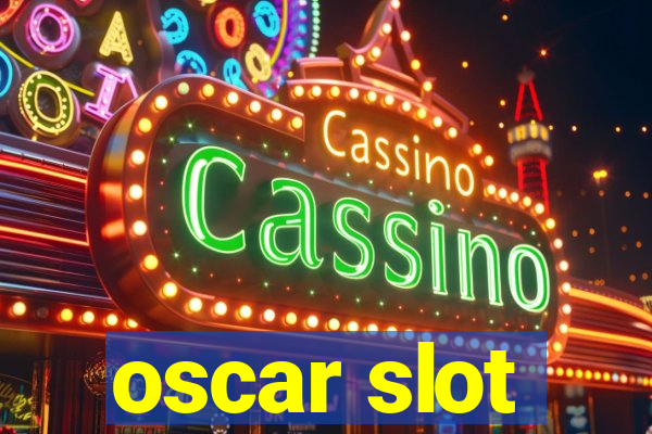 oscar slot