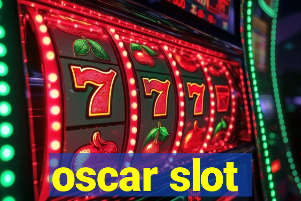 oscar slot