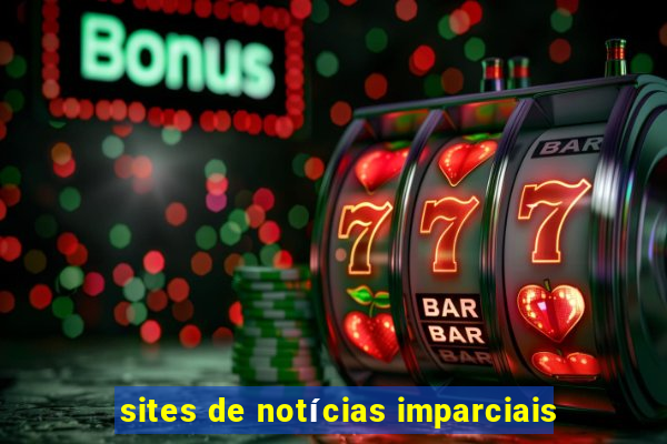 sites de notícias imparciais