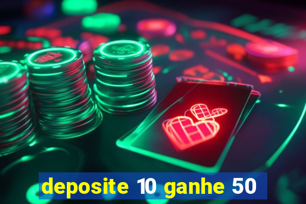 deposite 10 ganhe 50